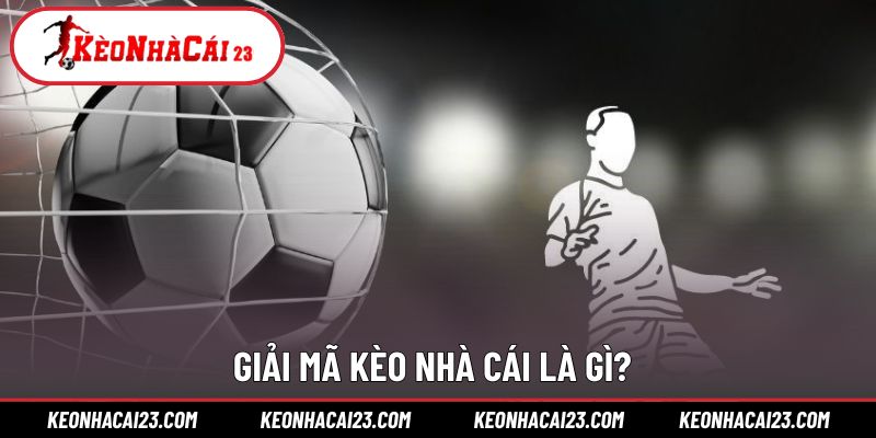 Khái niệm quen thuộc về sự quan trọng của kèo nhà cái 