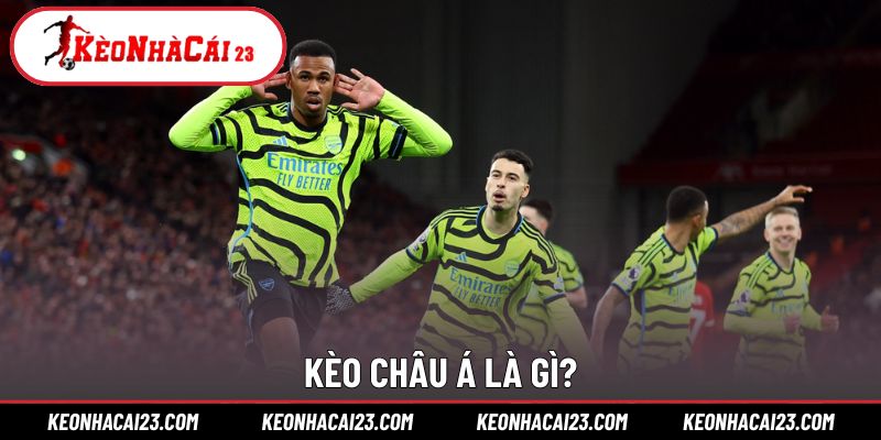 Giải thích tổng quan và lý do kèo châu Á được ưa chuộng