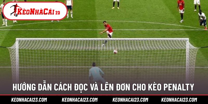 Hướng dẫn cách đọc cược Penalty không khó