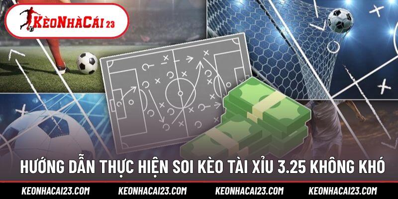 Hướng dẫn thực hiện đọc cho mốc kèo 3.25 