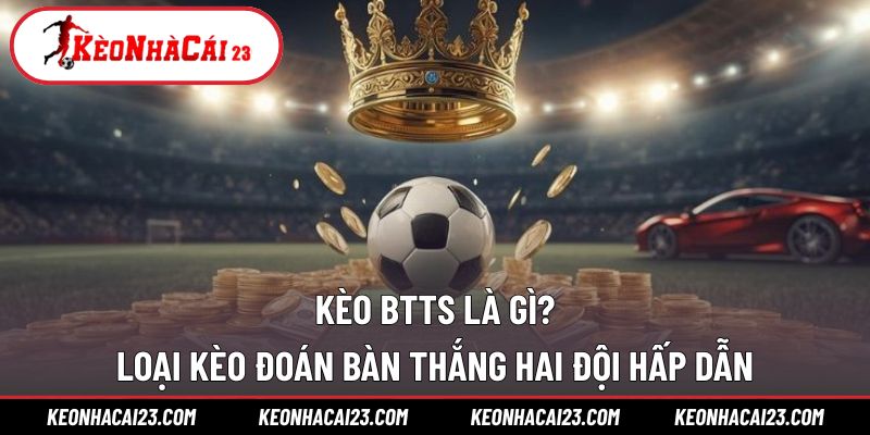 Kèo BTTS Là Gì