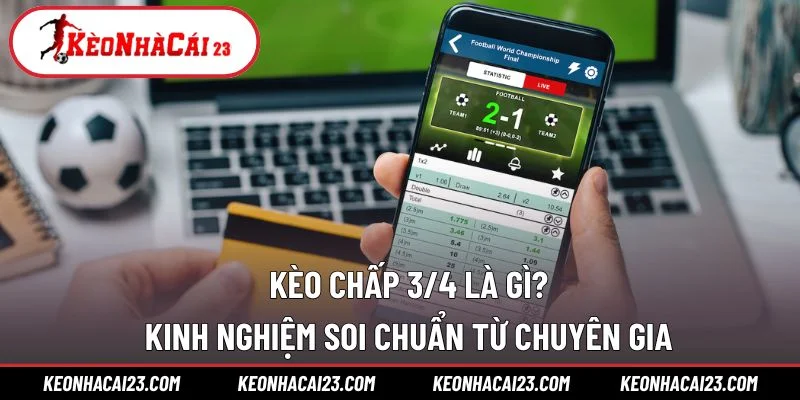 Kèo Chấp 3/4 Là Gì