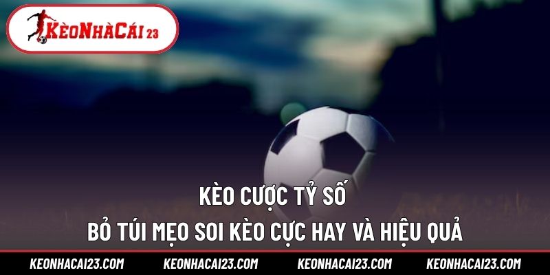 Kèo Cược Tỷ Số