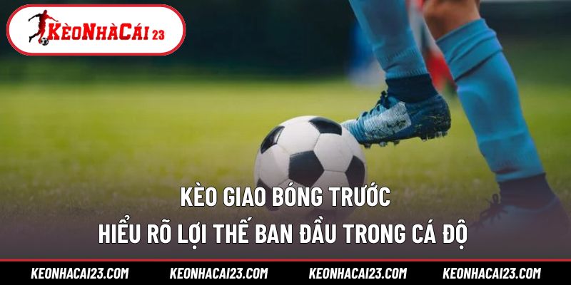 Kèo giao bóng trước