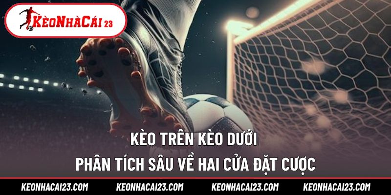 Kèo trên kèo dưới