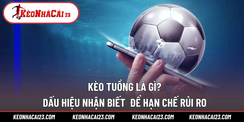 Kèo Tuồng Là Gì