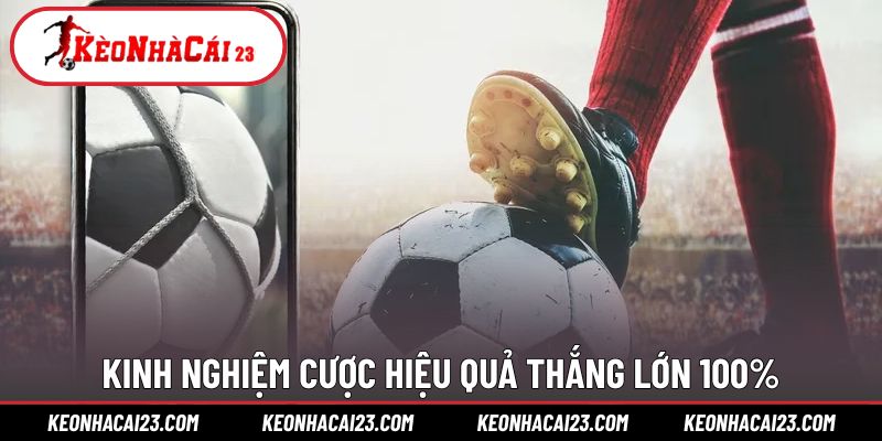 Kinh nghiệm chơi cược hiệu quả thắng lớn 100%