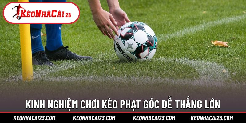 Mẹo cược kèo phạt góc thực chiến được cao thủ chia sẻ