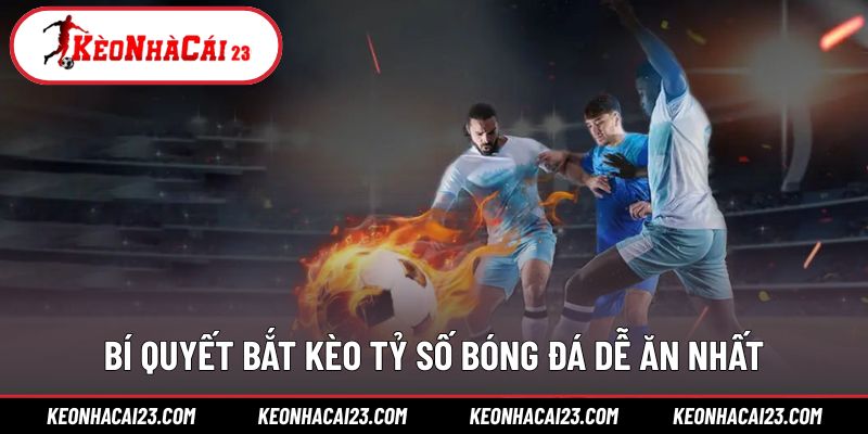 Mẹo tăng khả năng dự đoán đúng tỷ số chung cuộc