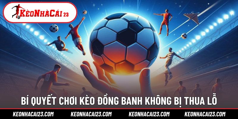 Mẹo tổng quát giúp soi kèo 0 hiệu quả hơn