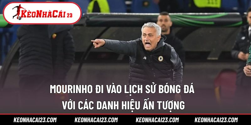 Những danh hiệu ấn tượng với cái tên Mourinho Những danh hiệu ấn tượng với cái tên Mourinho