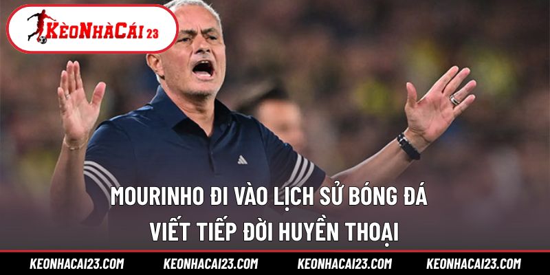 Mourinho đi vào lịch sử bóng đá