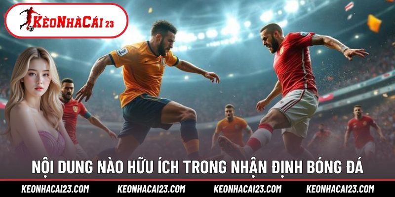Nội dung nào hữu ích trong nhận định bóng đá