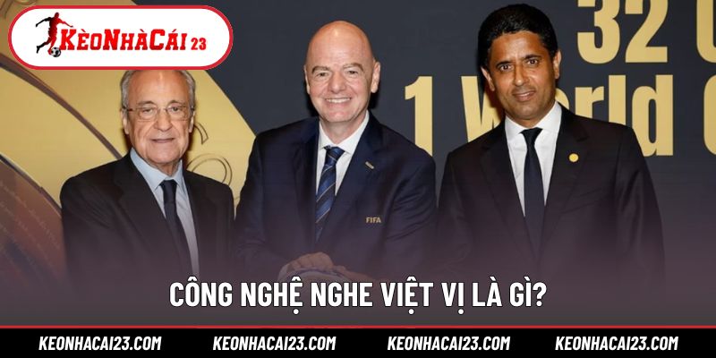 Phân tích cơ chế vận hành công nghệ bắt việt vị mới