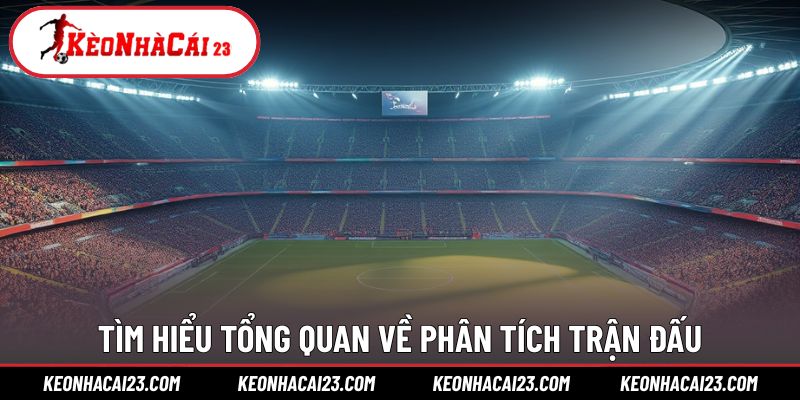 Tìm hiểu tổng quan về phân tích trận đấu