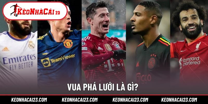 Giải thích khái niệm Vua phá lưới bóng đá