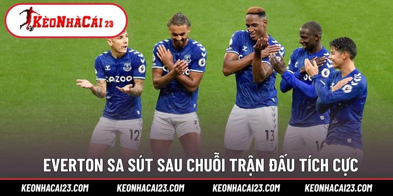 Everton sa sút sau chuỗi trận đấu tích cực